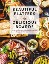 Load image into Gallery viewer, Beautiful Platters & Delicious Boards