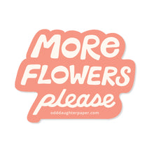 Load image into Gallery viewer, More Flowers Please - Vinyl Sticker
