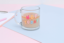 Load image into Gallery viewer, Not Today Glass Mugs
